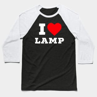 I love lamp. Baseball T-Shirt